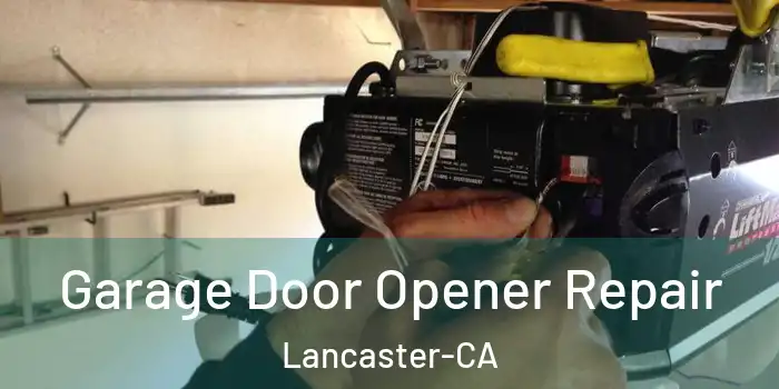 Garage Door Opener Repair Lancaster-CA