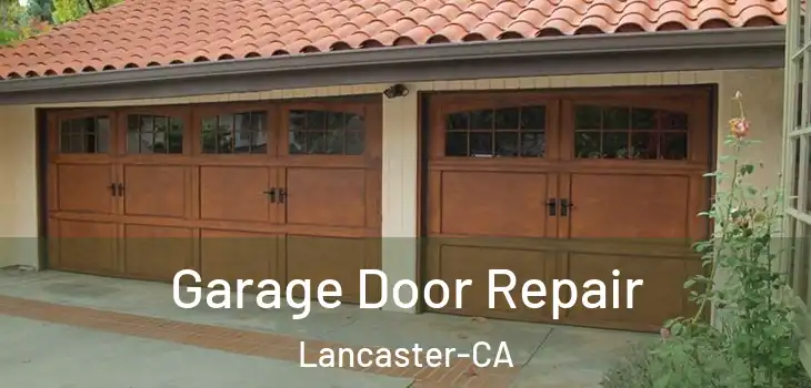 Garage Door Repair Lancaster-CA