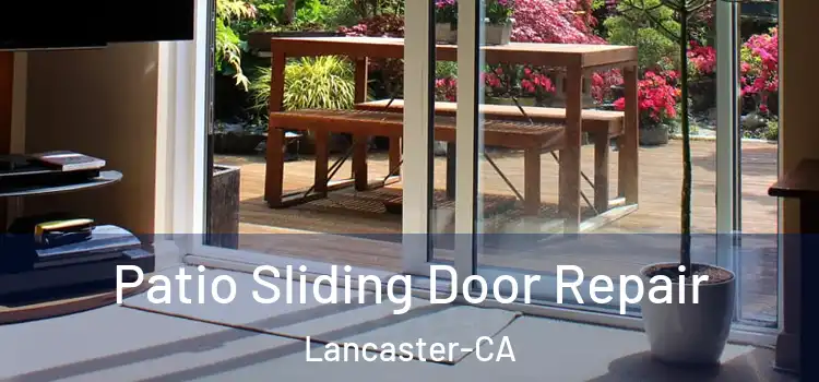 Patio Sliding Door Repair Lancaster-CA