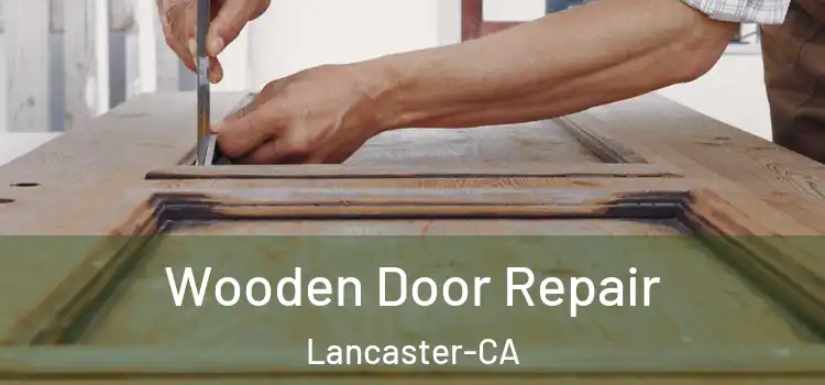 Wooden Door Repair Lancaster-CA